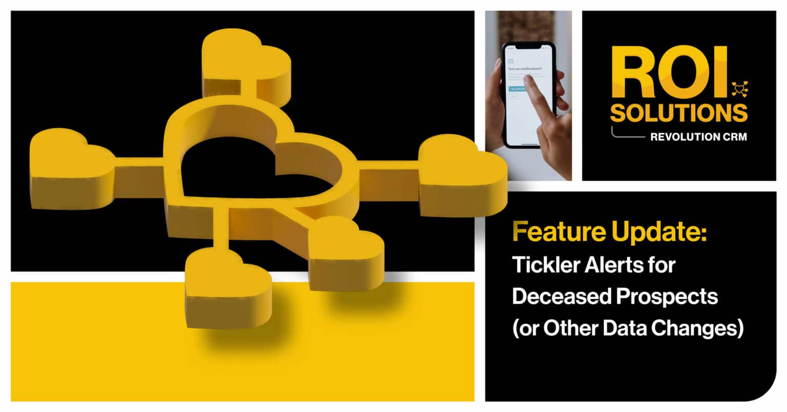 ROI Solutions | Tickler Alerts for Deceased Prospects (or Other Data Changes)