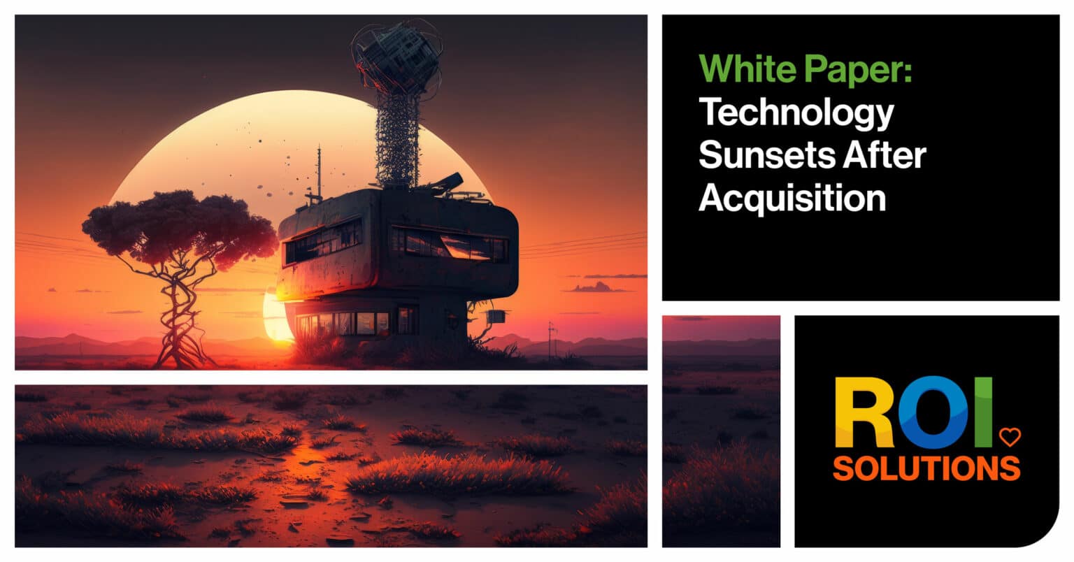 ROI Solutions | Technology Sunsets After Acquisition