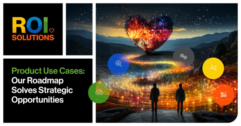 ROI Solutions | Our Roadmap Solves Strategic Opportunities
