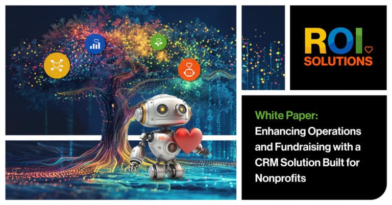 ROI Solutions | Enhancing Operations and Fundraising with a CRM Solution Built for Nonprofits