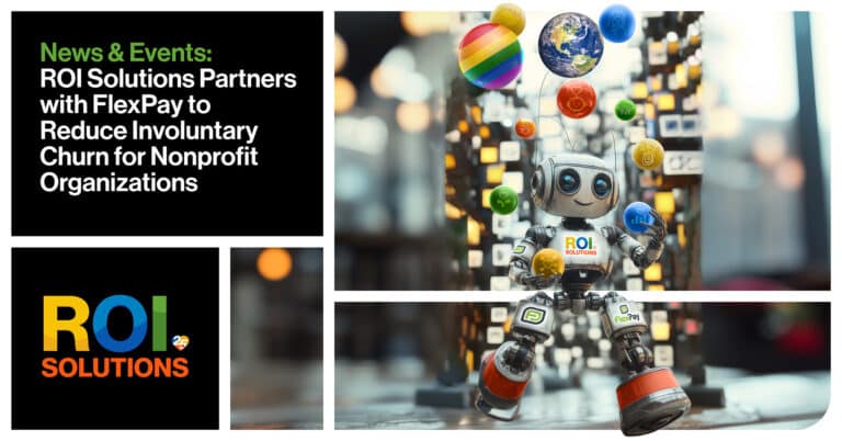 ROI Solutions | ROI Solutions Partners with FlexPay to Reduce Involuntary Churn for Nonprofit Organizations