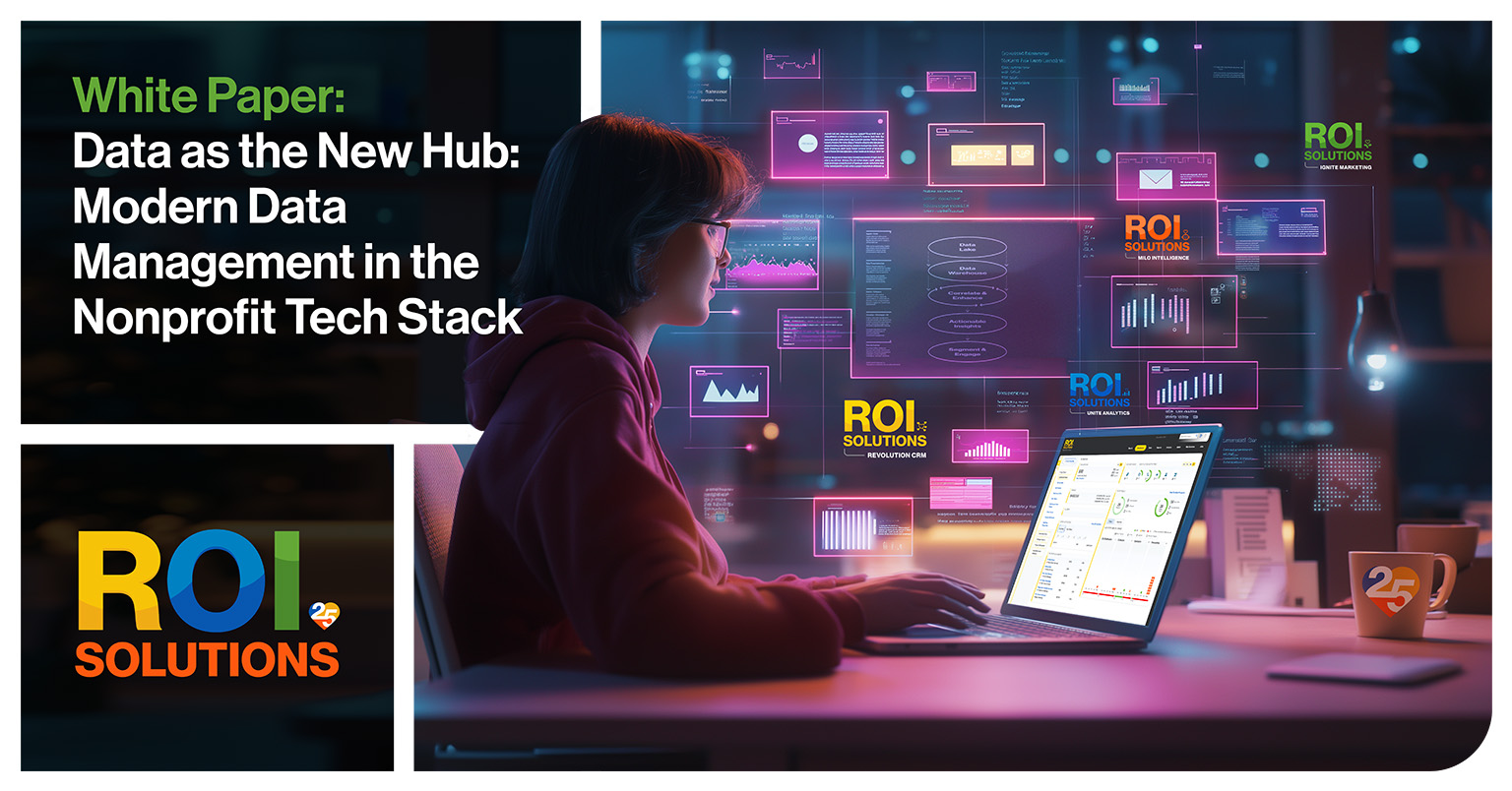 ROI Solutions | Data as the New Hub: Modern Data Management in the Nonprofit Tech Stack