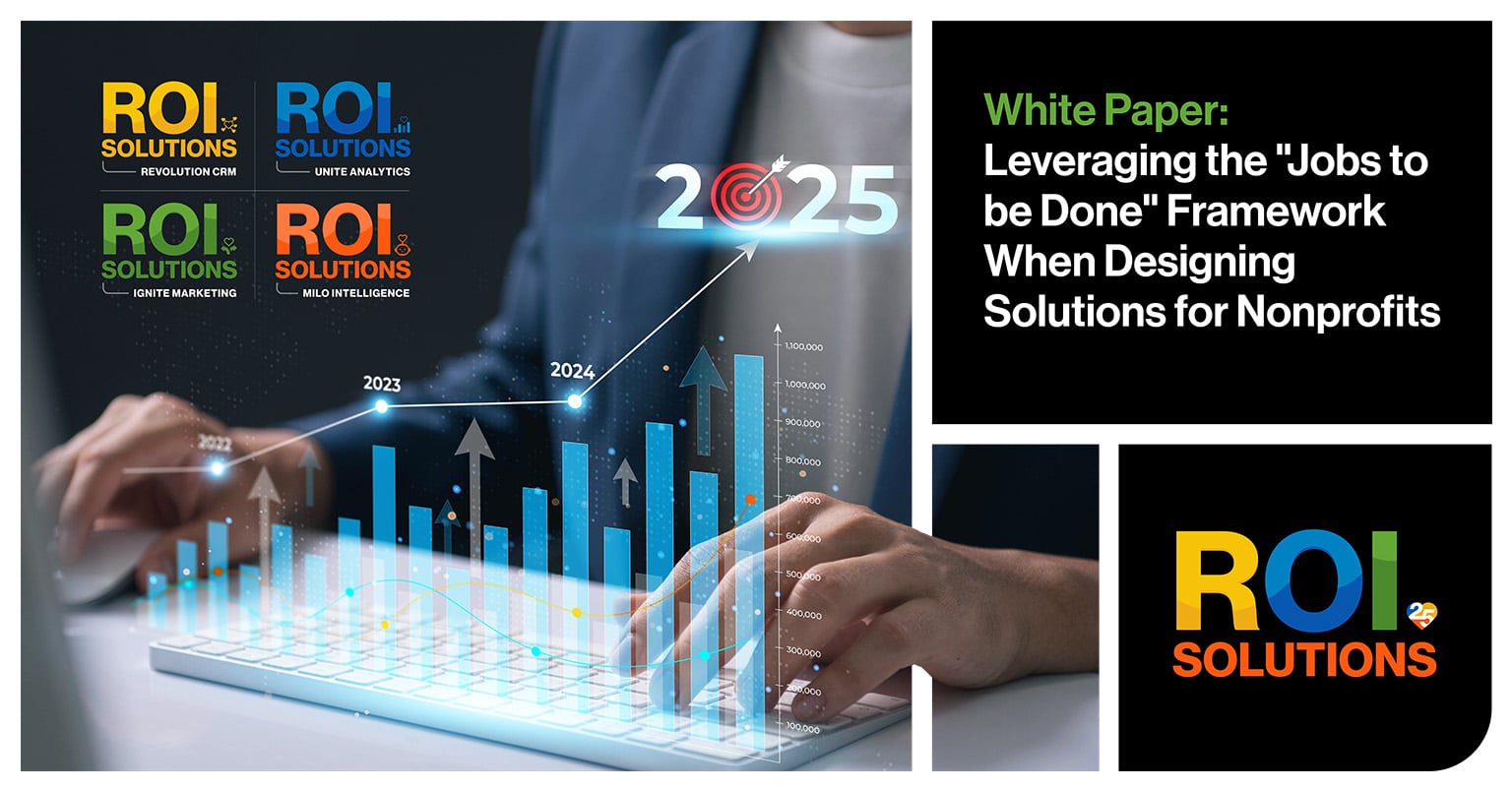 ROI Solutions | Leveraging the "Jobs to be Done" Framework When Designing Solutions for Nonprofits