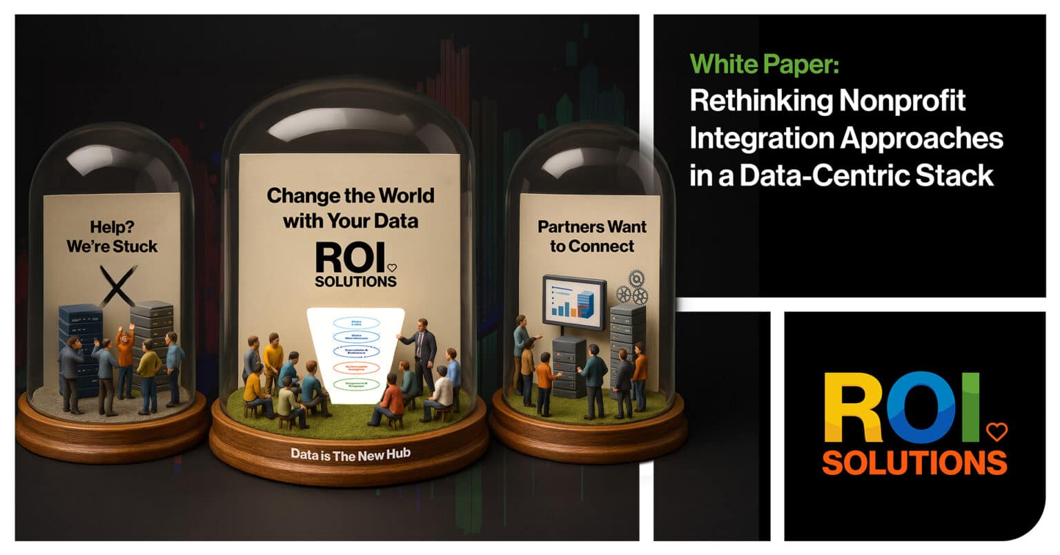ROI Solutions | Rethinking Nonprofit Integration Approaches in a Data-Centric Stack