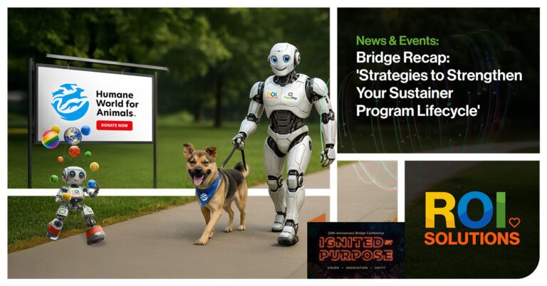 ROI Solutions | Bridge Recap: ‘Strategies to Strengthen Your Sustainer Program Lifecycle’
