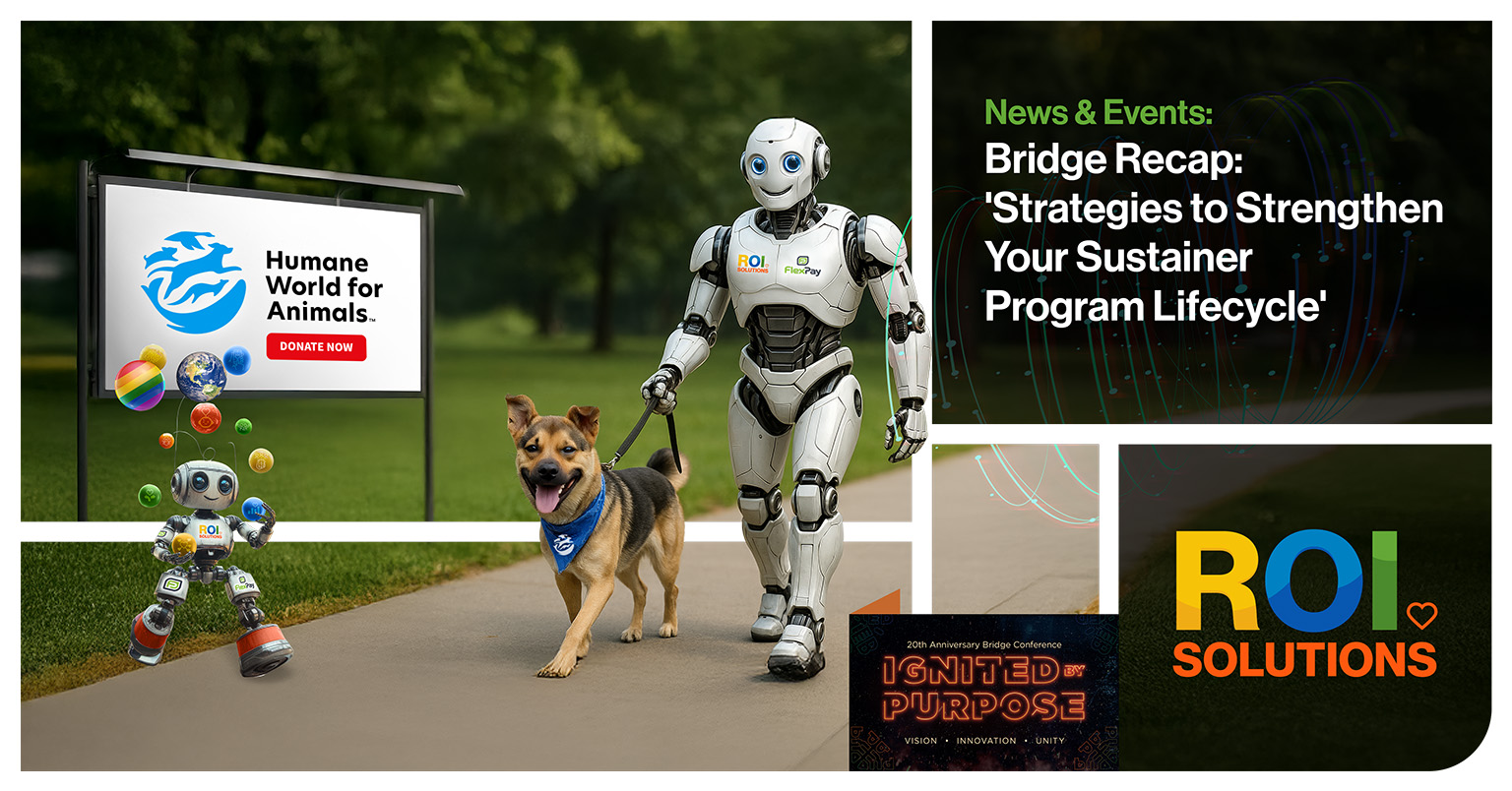 ROI Solutions | Bridge Recap: ‘Strategies to Strengthen Your Sustainer Program Lifecycle’