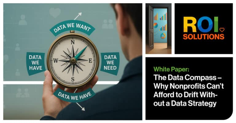 ROI Solutions | The Data Compass – Why Nonprofits Can’t Afford to Drift Without a Data Strategy
