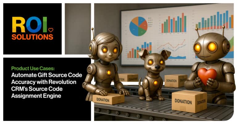 ROI Solutions | Automate Gift Source Code Accuracy with Revolution CRM’s Source Code Assignment Engine