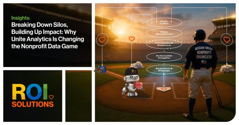 ROI Solutions | Breaking Down Silos, Building Up Impact: Why Unite Analytics Is Changing the Nonprofit Data Game