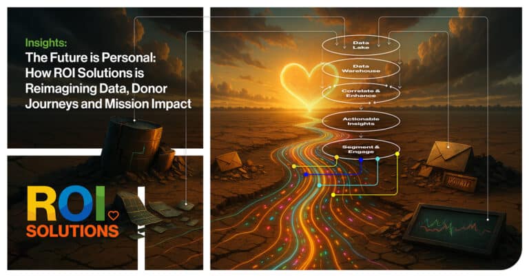 ROI Solutions | The Future is Personal: How ROI Solutions is Reimagining Data, Donor Journeys and Mission Impact