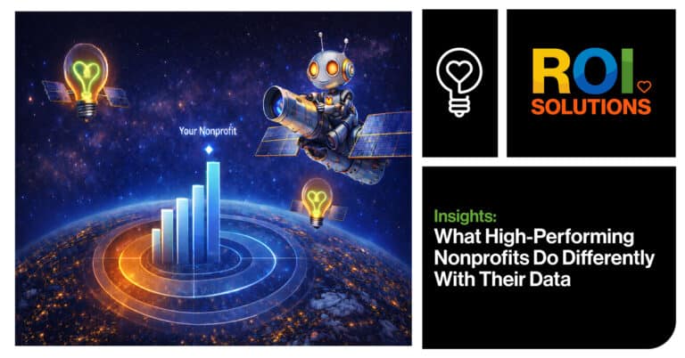 ROI Solutions | What High-Performing Nonprofits Do Differently With Their Data