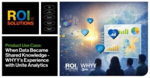 ROI Solutions | WHYY and Unite Analytics