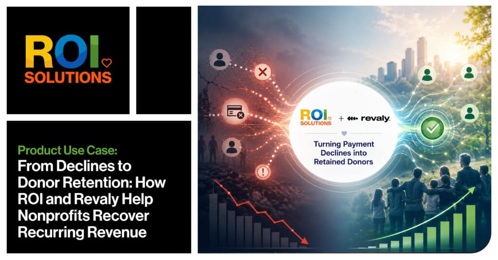 From Declines to Donor Retention: How ROI Solutions and Revaly Help Nonprofits Recover Recurring Revenue