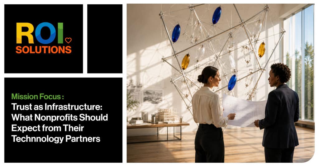 Trust Is Infrastructure: What Nonprofits Should Expect from Technology Partners